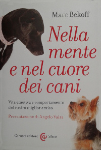 Nella Mente e nel Cuore dei Cani" - Marc Bekoff  Traduzione italiana del libro "Canine Confidential: Why Dogs Do What They Do"