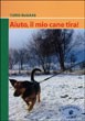 Aiuto il mio cane tira