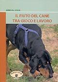 Il fiuto del cane tra gioco e lavoro Il fiuto del cane tra gioco e lavoro